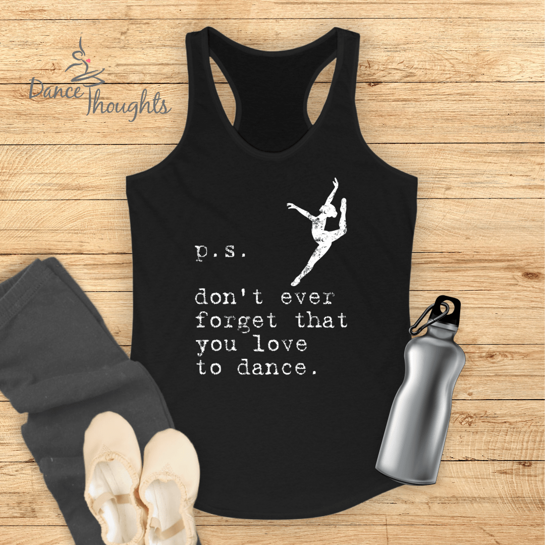 PS, Don't Forget You Love To Dance Tank Top