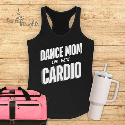 Dance Mom Is My Cardio Tank Top