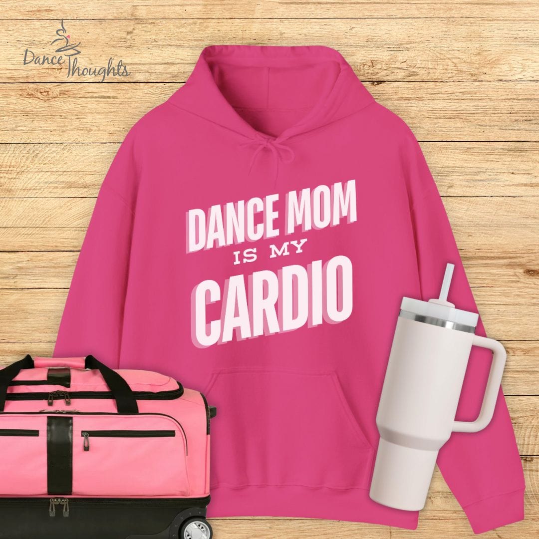 Dance Mom Is My Cardio Hoodie