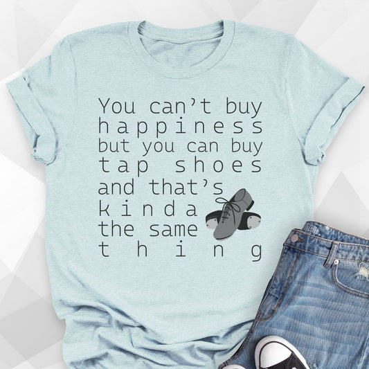 You Can Buy Tap Shoes T-Shirt