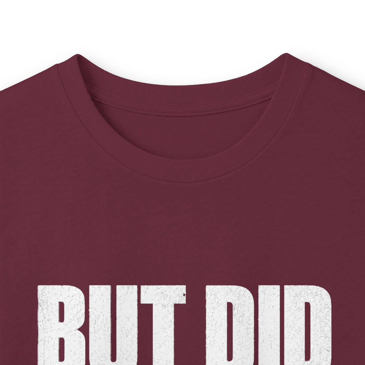 But Did You Die Long Sleeve