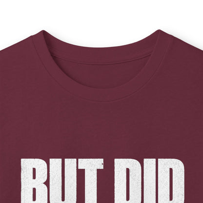But Did You Die Long Sleeve