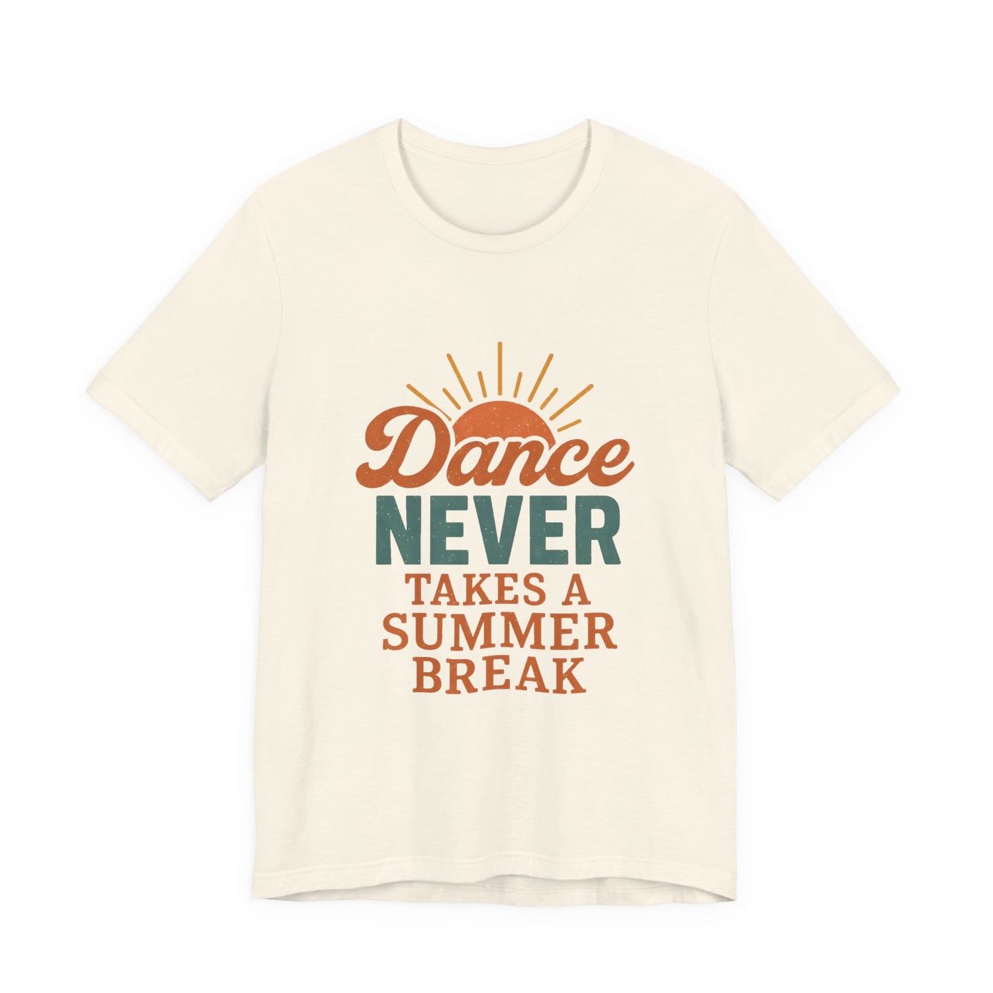 Dance Never Takes A Summer Break T-Shirt