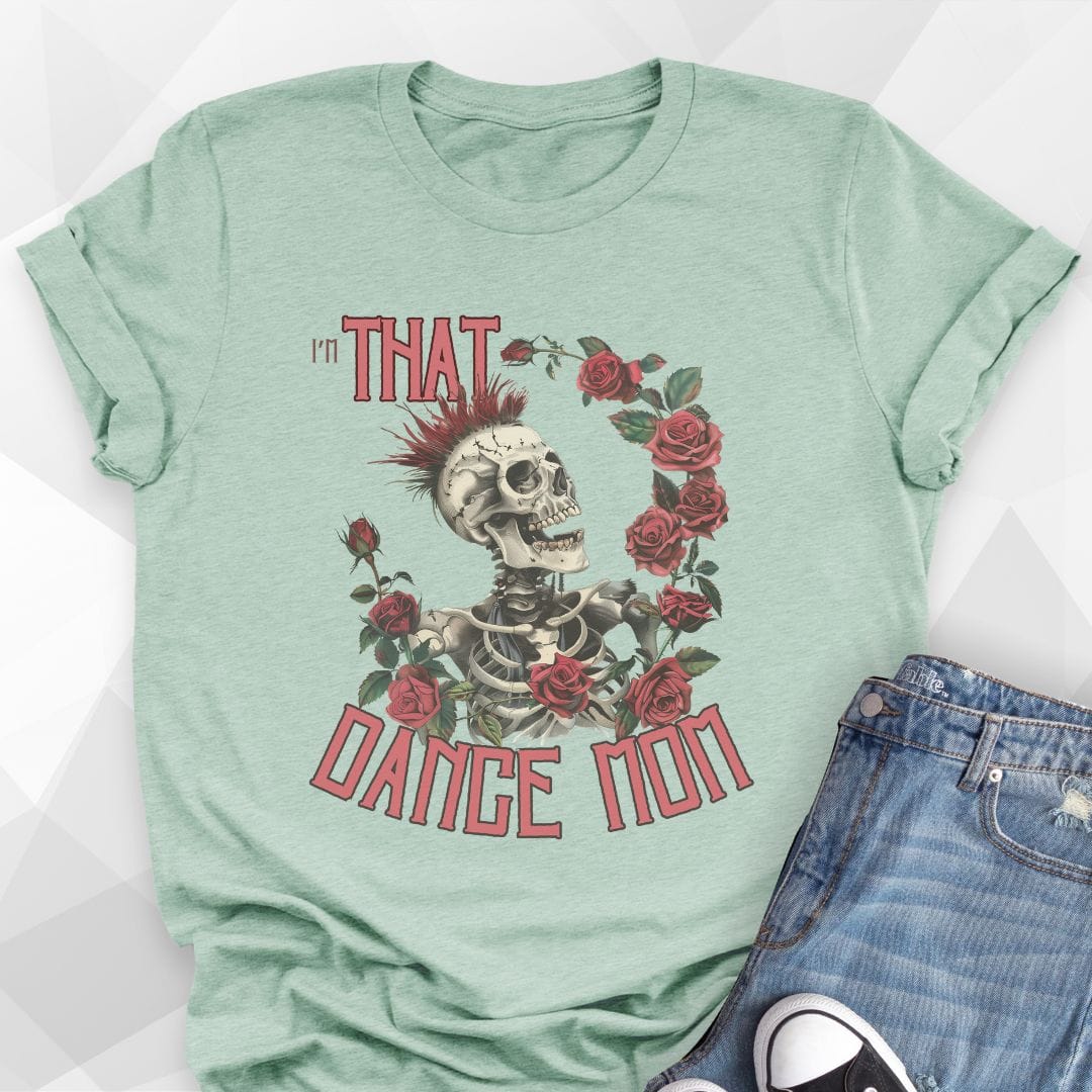 I'm THAT Dance Mom T-shirt