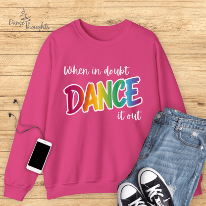 When In Doubt, Dance It Out Sweatshirt