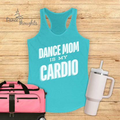 Dance Mom Is My Cardio Tank Top