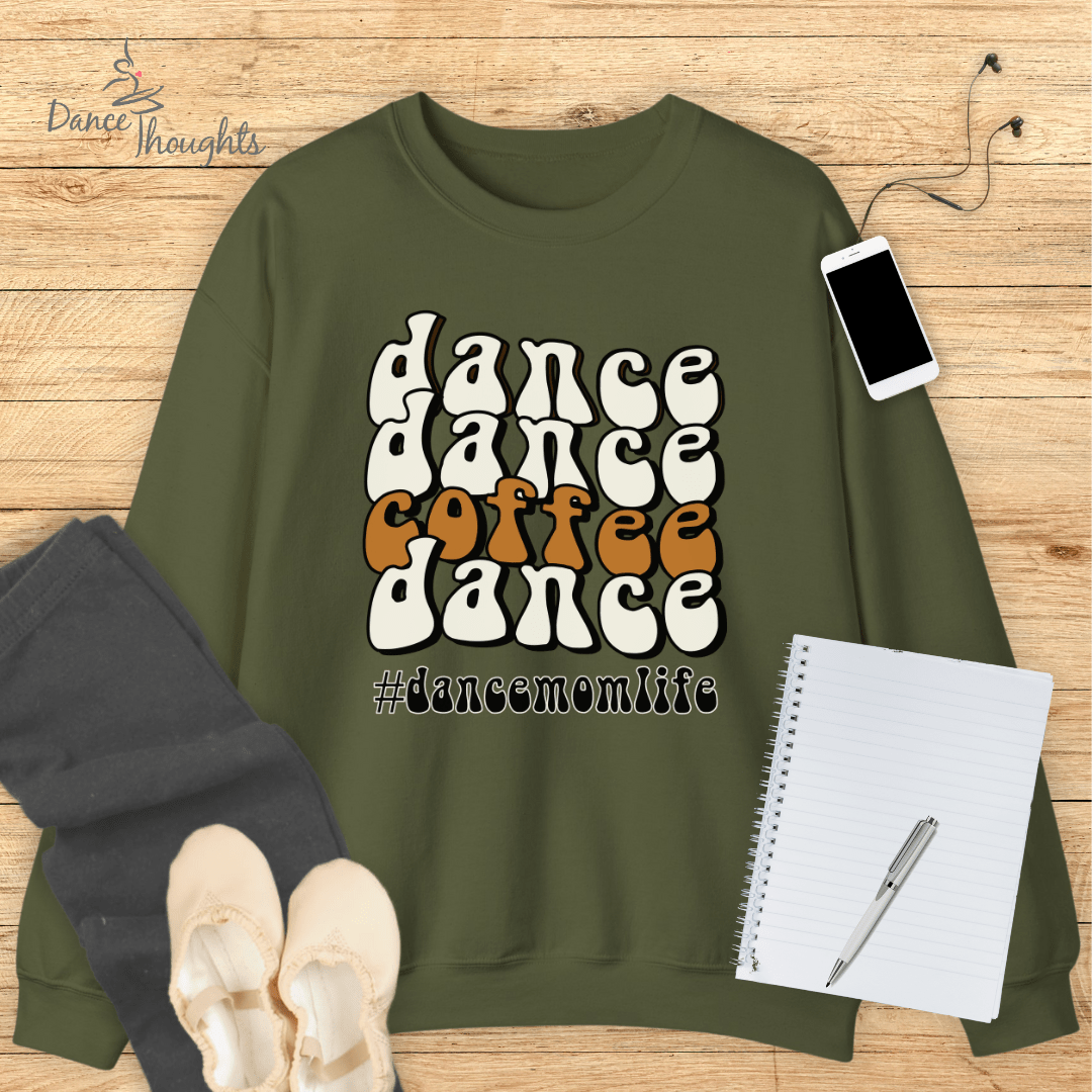 Dance, Dance, Coffee, Dance Sweatshirt