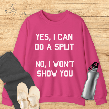 Yes I Can Do A Split Sweatshirt