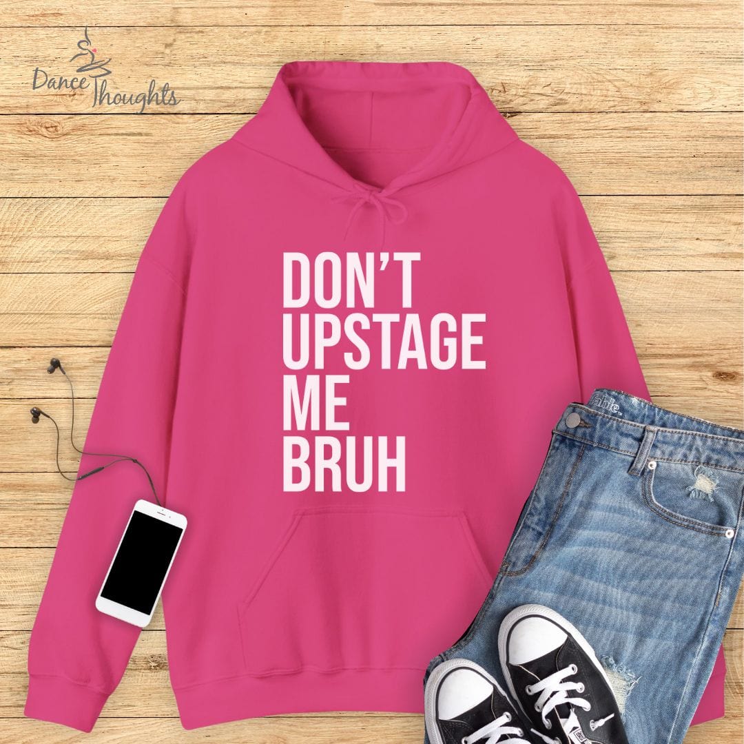 Don't Upstage Me Bruh Hoodie