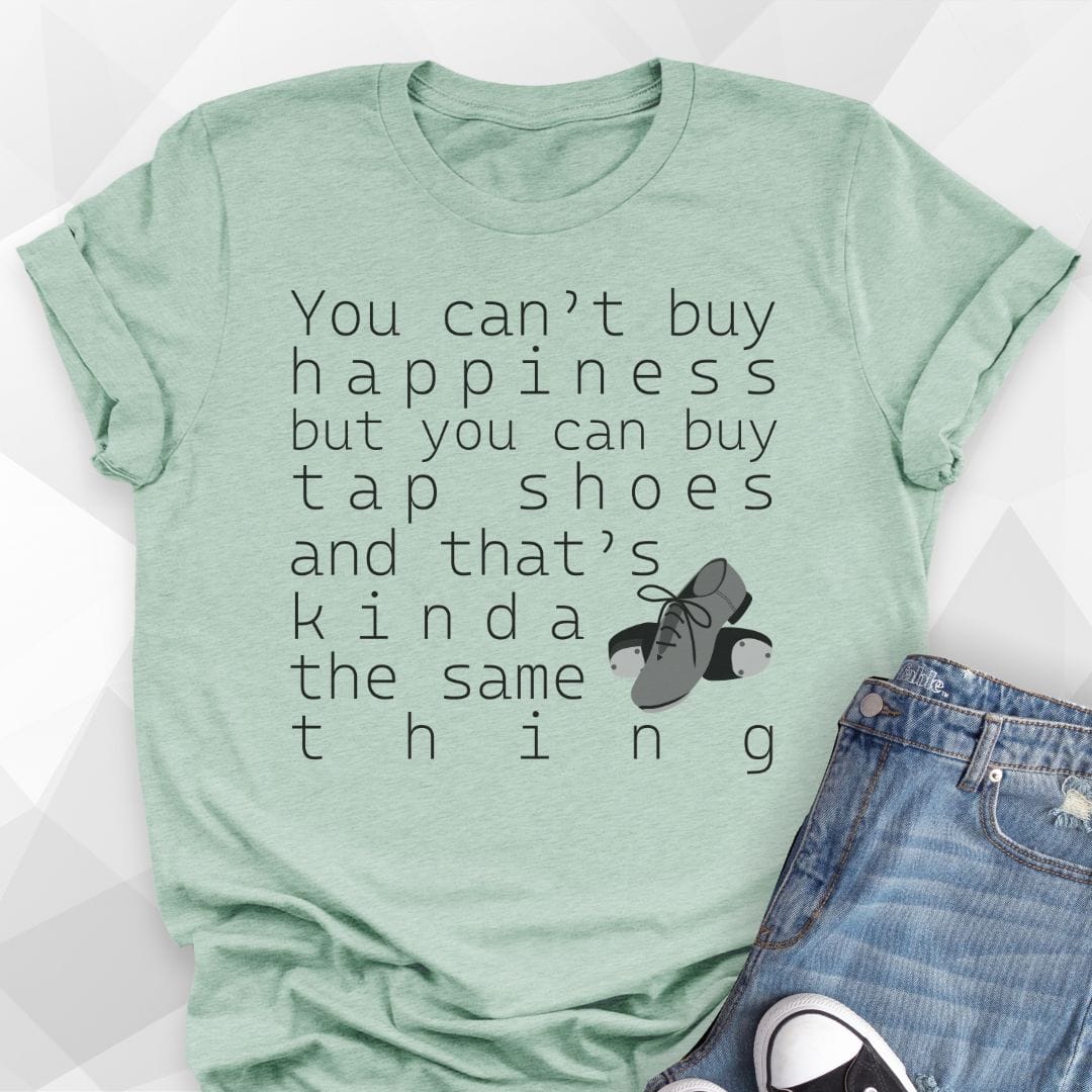 You Can Buy Tap Shoes T-Shirt
