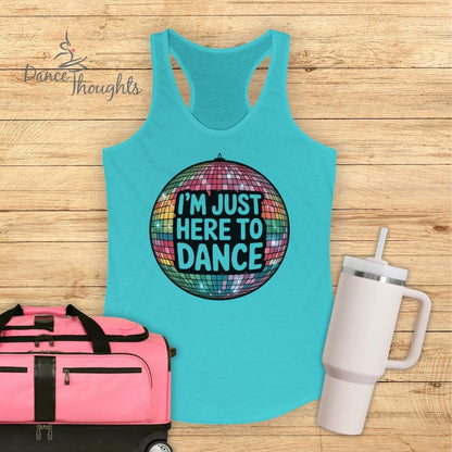 I'm Just Here To Dance Tank Top