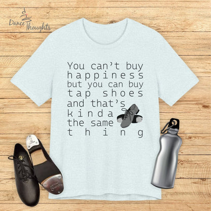 You Can Buy Tap Shoes T-Shirt