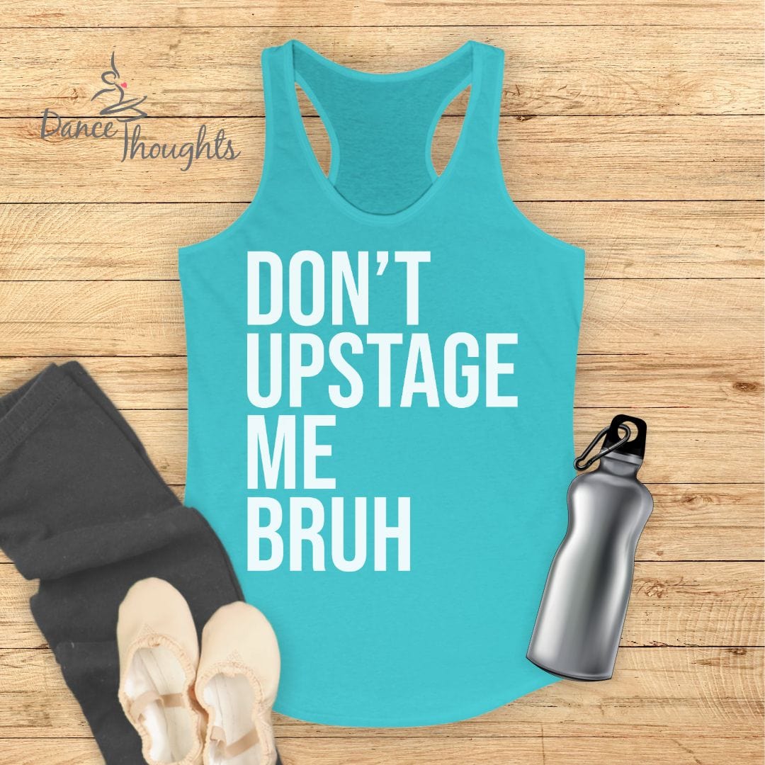 Don't Upstage Me Bruh Tank Top