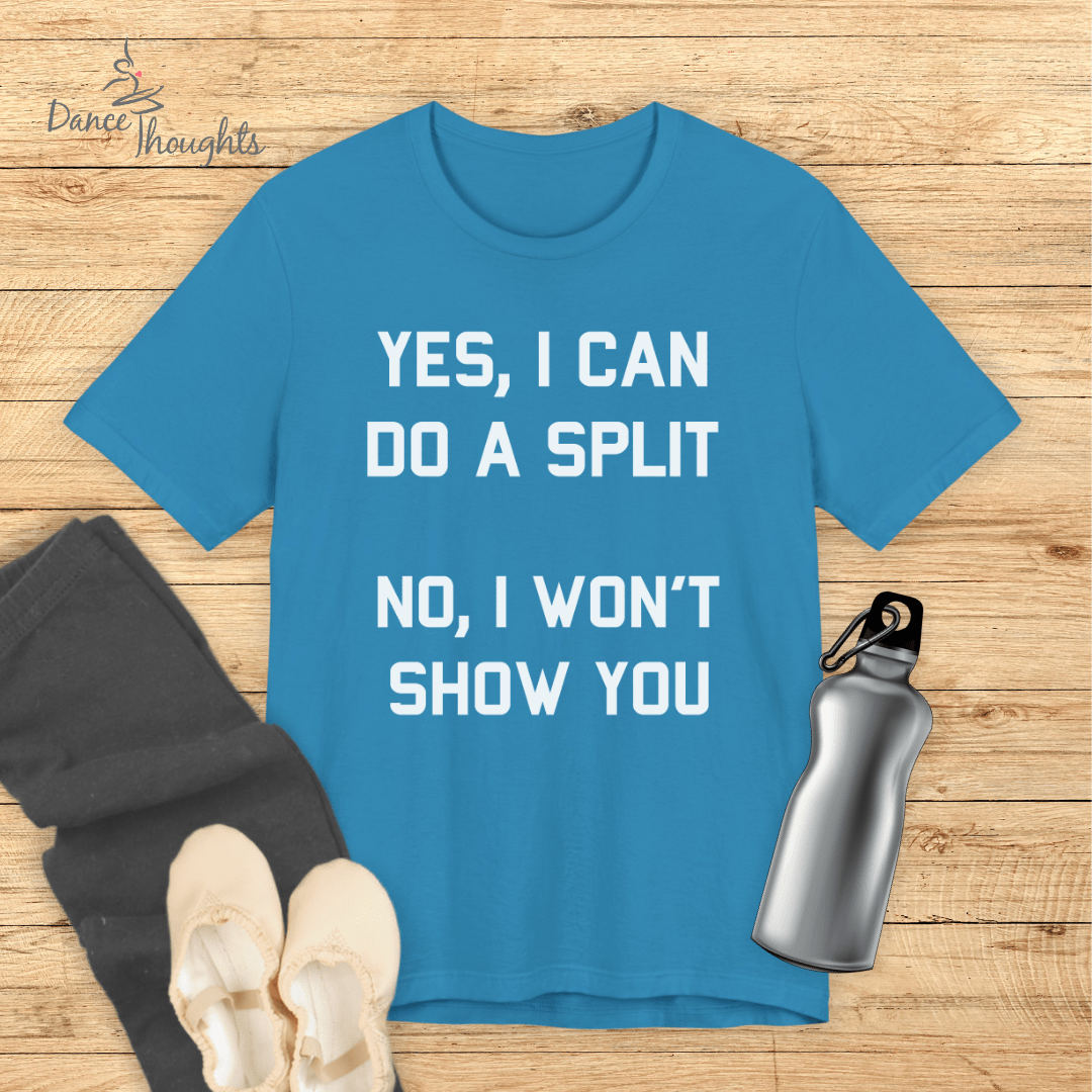 Yes I Can Do A Split T-shirt