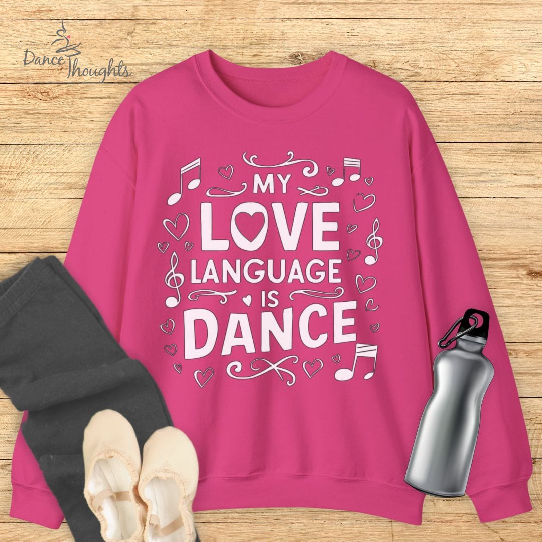 My Love Language Is Dance Sweatshirt-Sweatshirt-Dance Thoughts