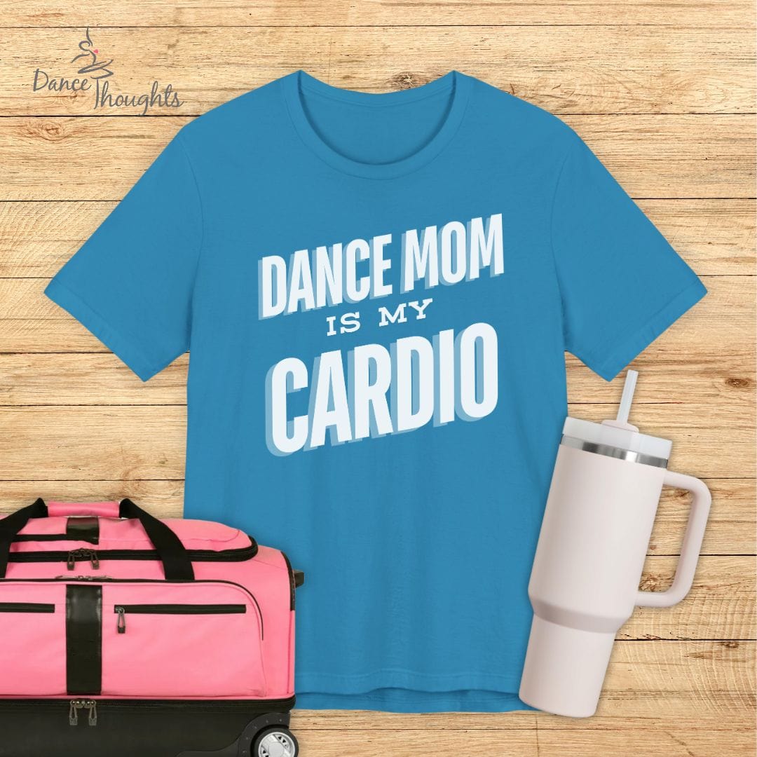 Dance Mom Is My Cardio T-Shirt-T-Shirt-Dance Thoughts