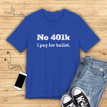 No 401K Dance Dad T-Shirt