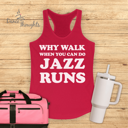 Why Walk When You Can Do Jazz Runs Tank Top