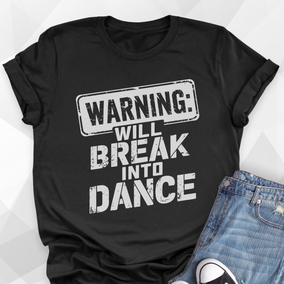 Will Break Into Dance T-shirt