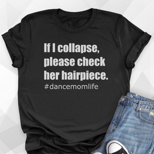If I Collapse Dance Mom T-shirt