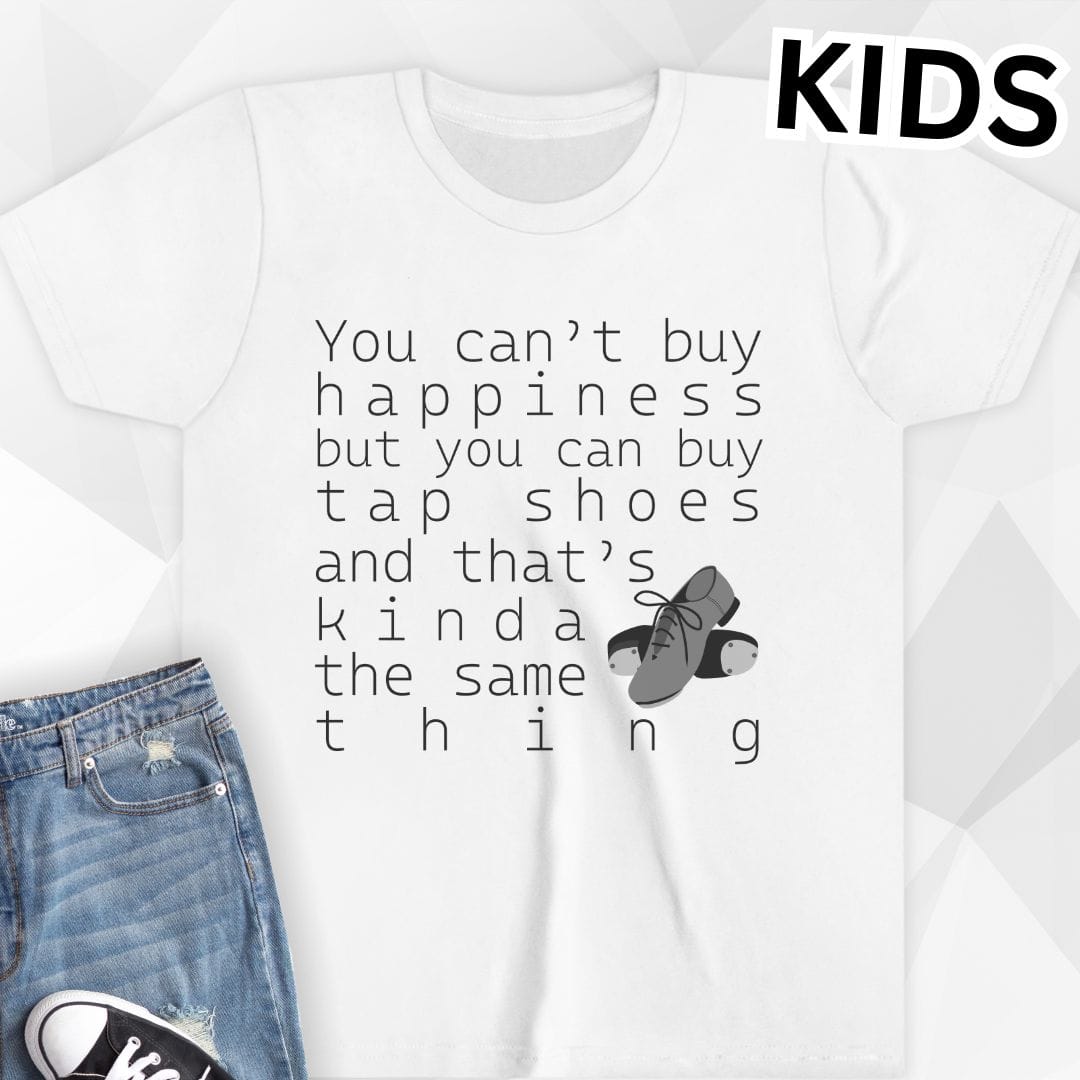 KIDS You Can Buy Tap Shoes T-Shirt