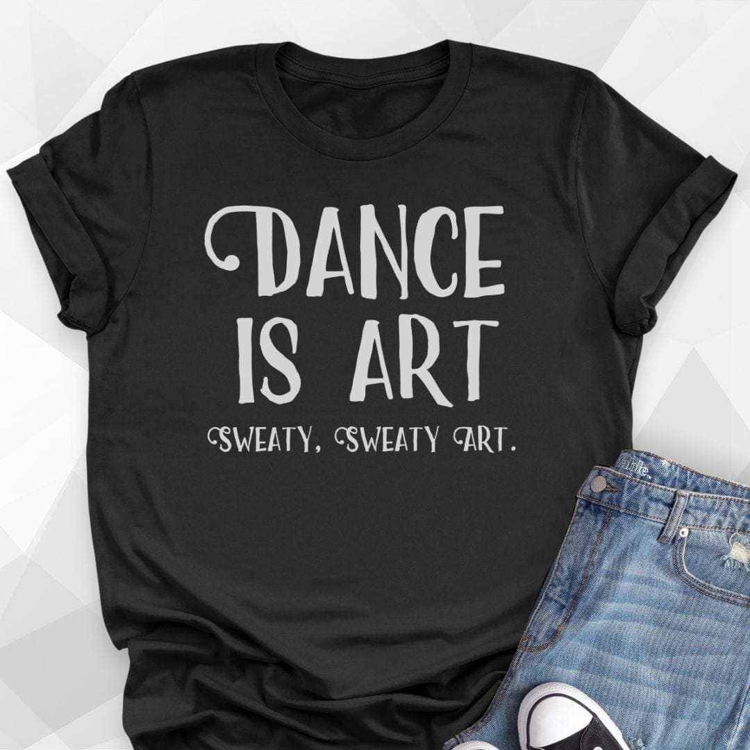 Dance Is Art T-shirt
