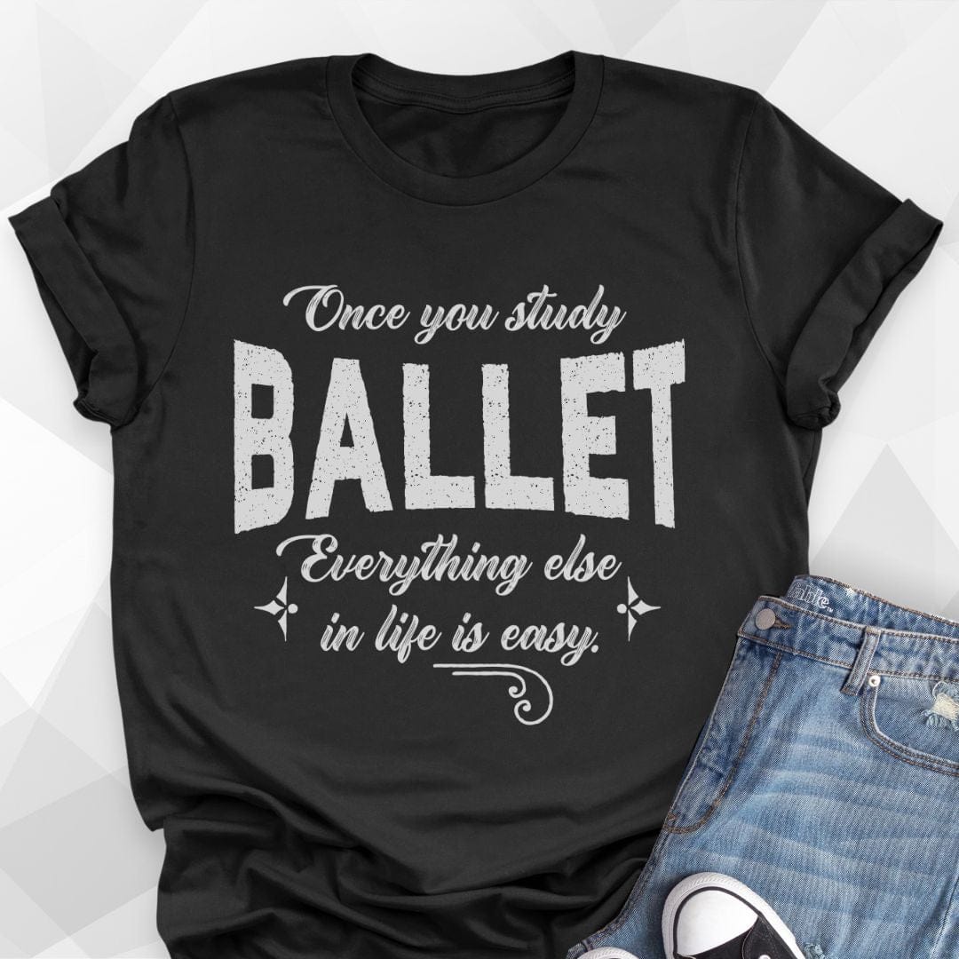 Once You Study Ballet T-shirt