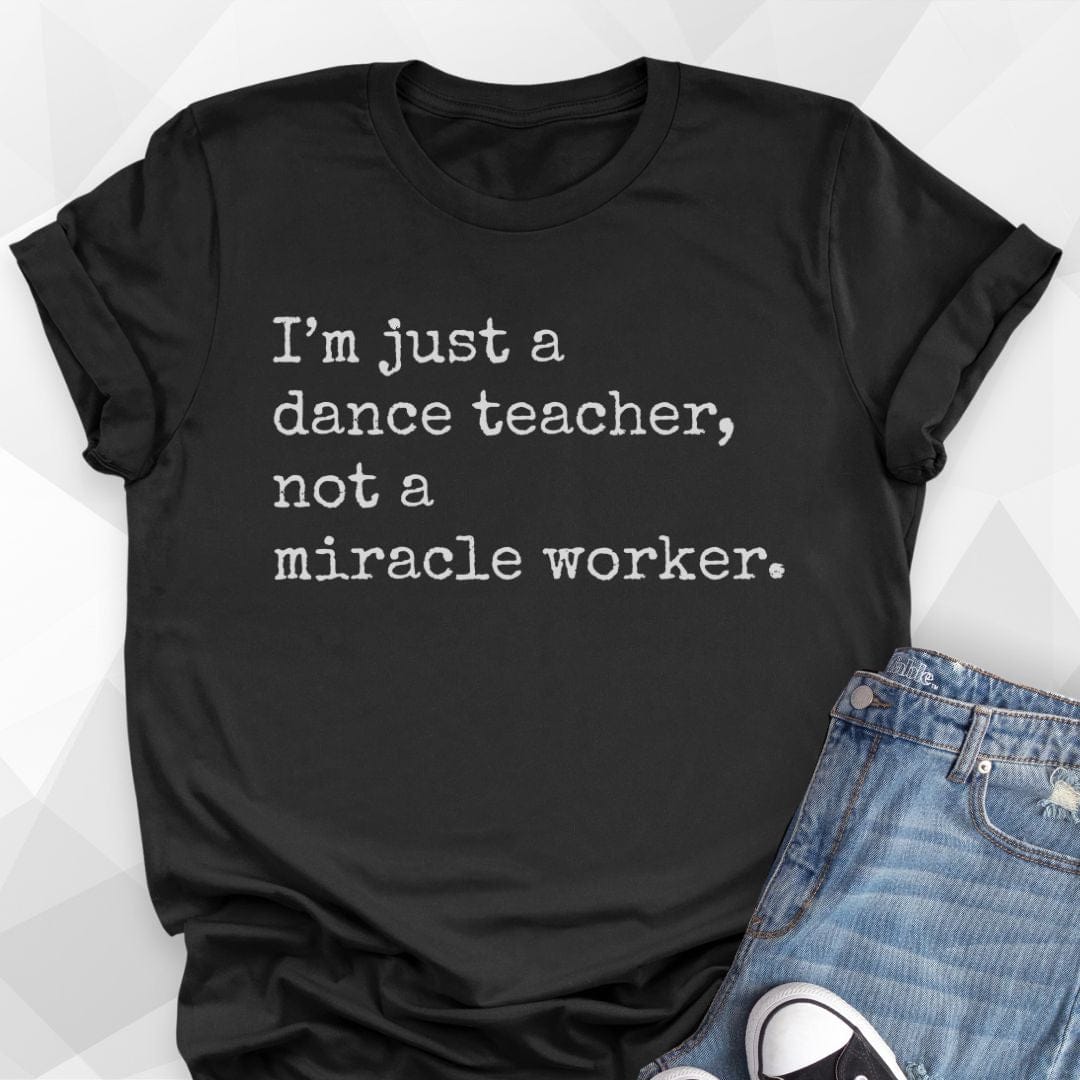 I'm Just a Dance Teacher T-Shirt