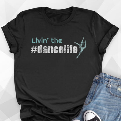 Livin' the #dancelife T-Shirt
