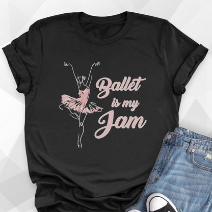 Ballet Is My Jam T-Shirt