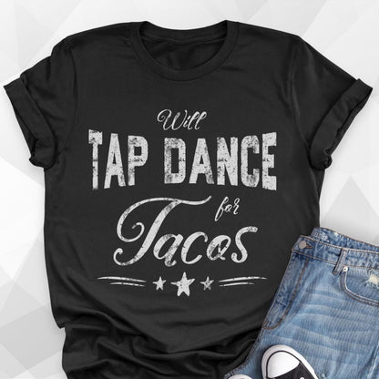 Will Tap Dance For Tacos T-Shirt