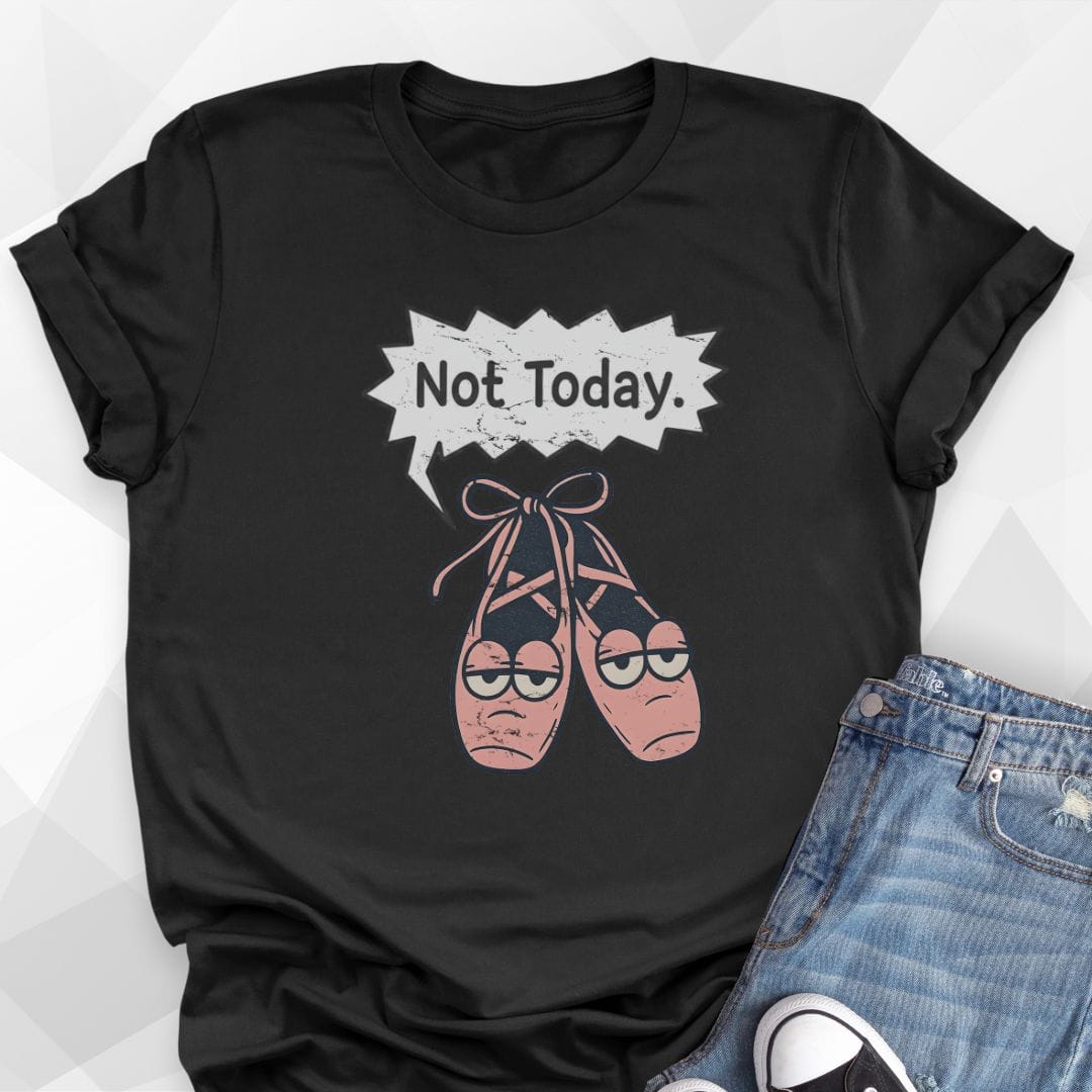 Not Today T-Shirt