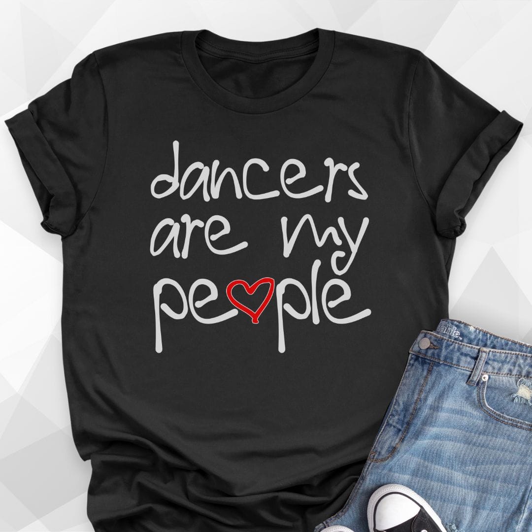 Dancers Are My People T-Shirt