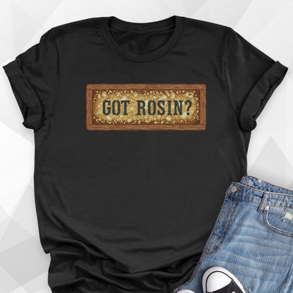 Got Rosin T-shirt
