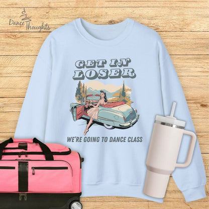 Get In Loser Sweatshirt