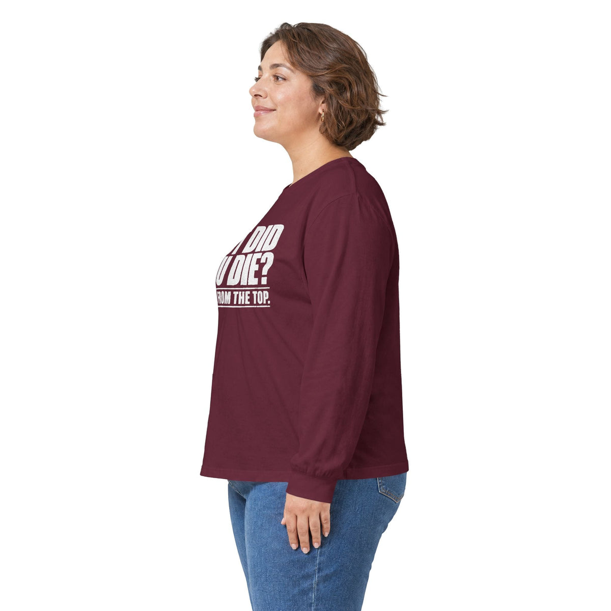 But Did You Die Long Sleeve