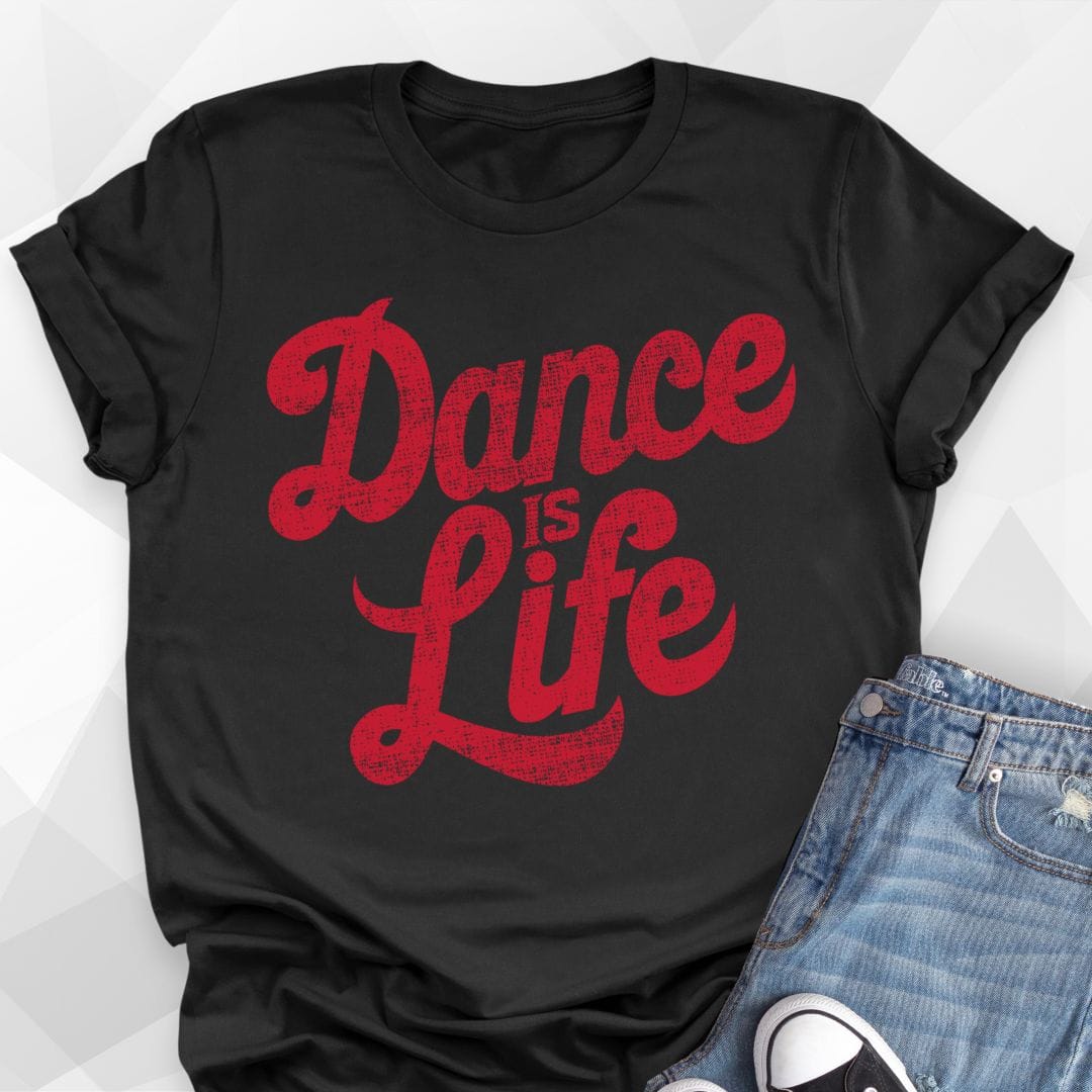 Dance Is Life T-shirt