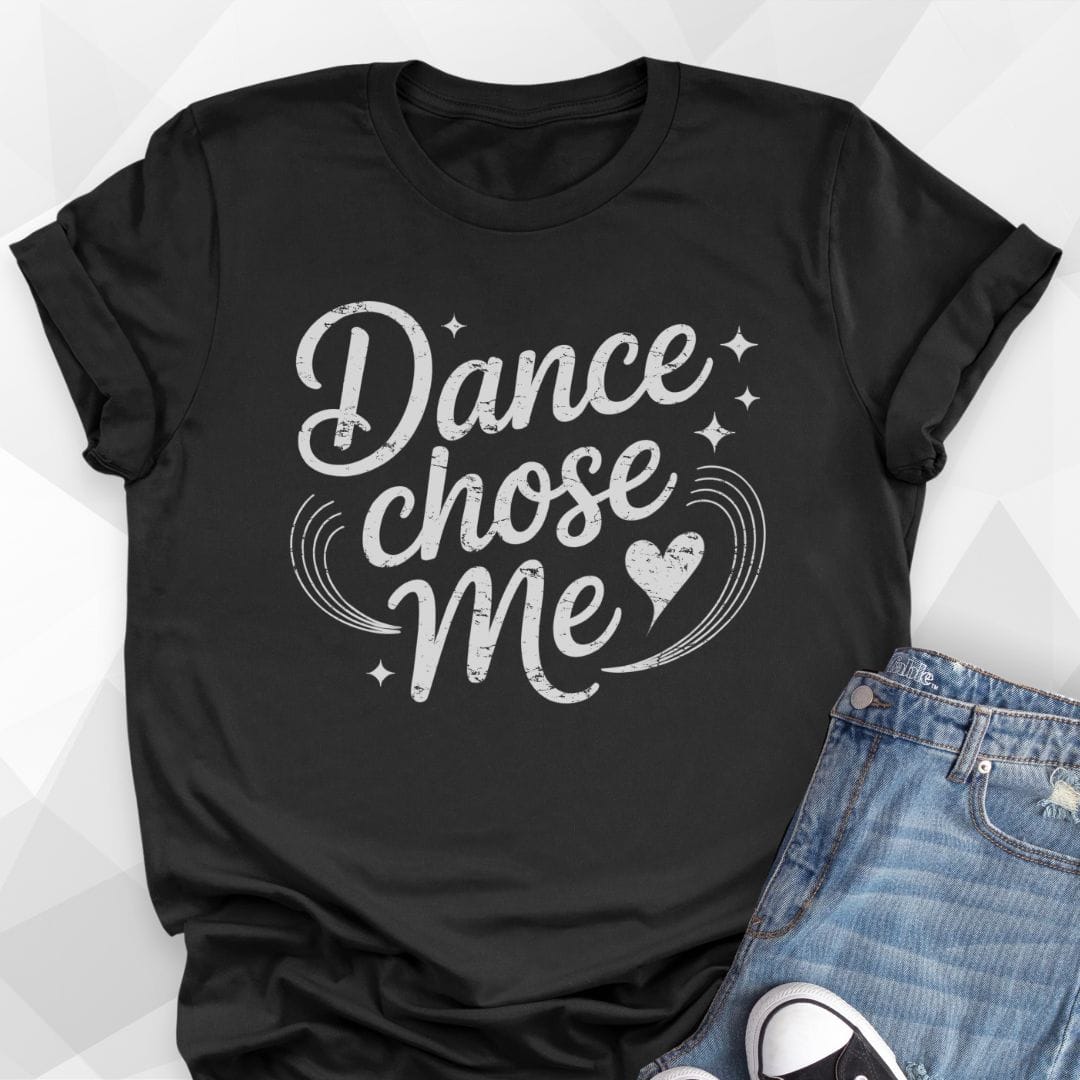 Dance Chose Me T-Shirt