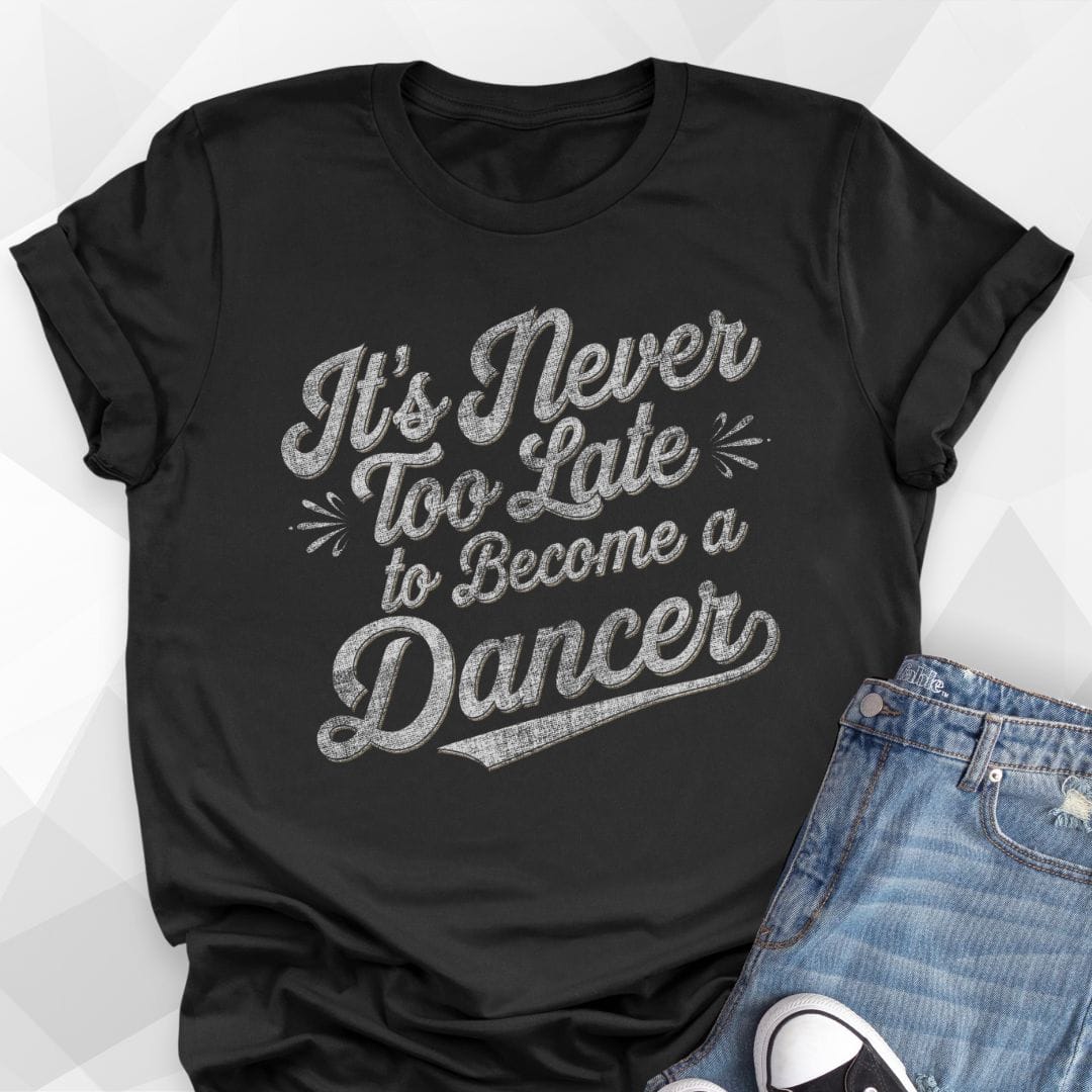 Never Too Late T-shirt