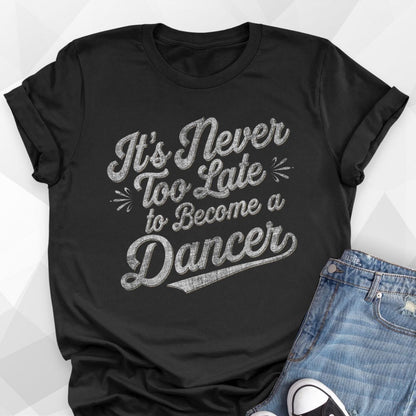 Never Too Late T-shirt