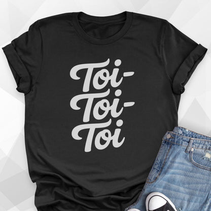 Toi-Toi-Toi T-Shirt