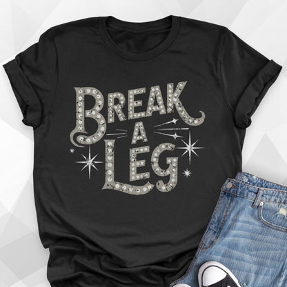 Break A Leg T-shirt