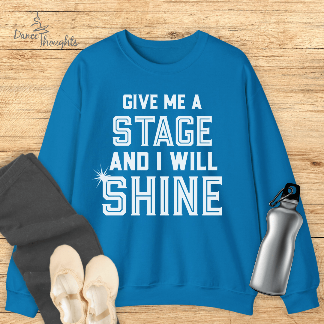 Give Me A Stage Sweatshirt