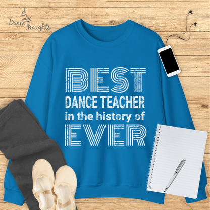 Best Dance Teacher Ever Sweatshirt