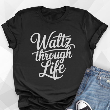 Waltz Through Life T-shirt
