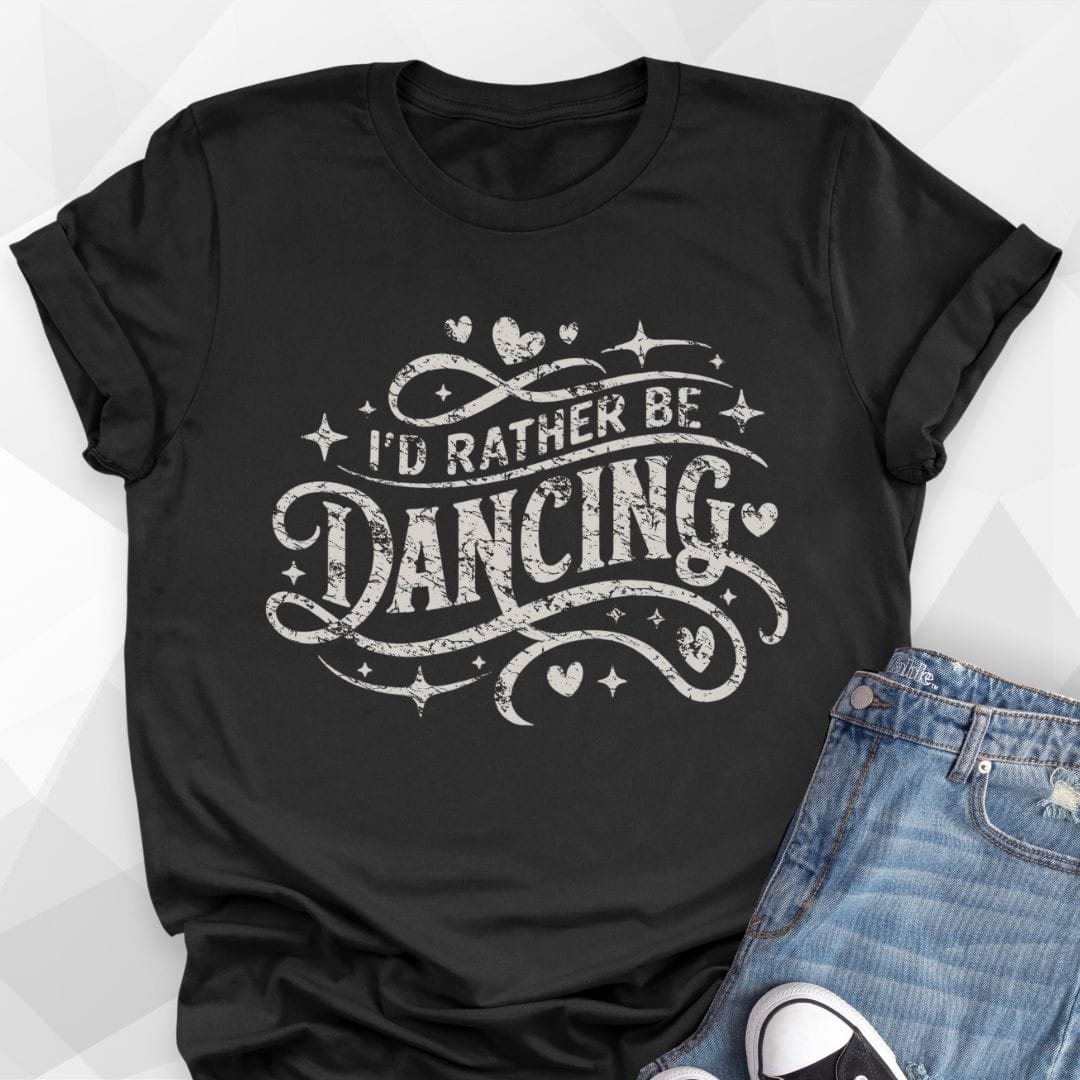 I'd Rather Be Dancing T-shirt