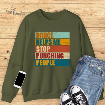 Dance Helps Me Stop Punching People Sweatshirt