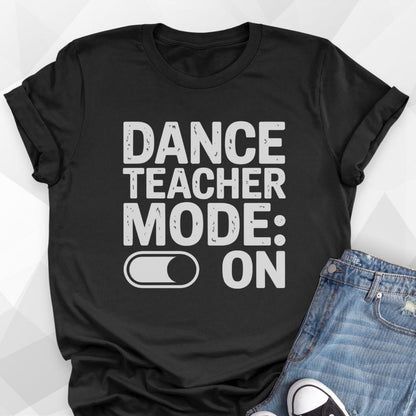 Dance Teacher Mode T-shirt