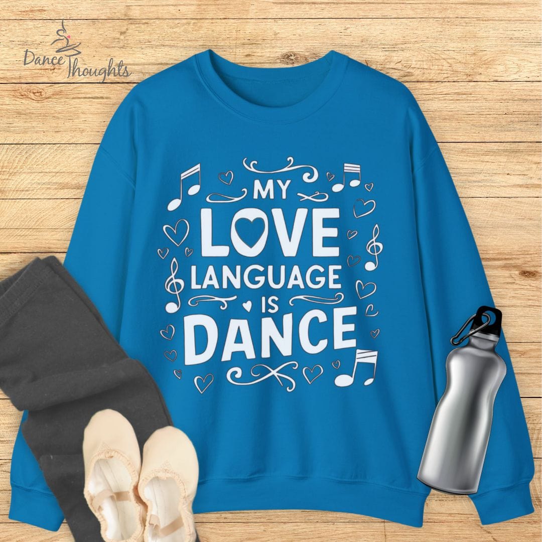 My Love Language Is Dance Sweatshirt-Sweatshirt-Dance Thoughts