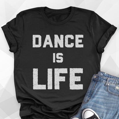 Dance Is Life T-shirt